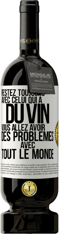 49,95 € Envoi gratuit | Vin rouge Édition Premium MBS® Réserve Restez toujours avec celui qui a du vin. Vous allez avoir des problèmes avec tout le monde Étiquette Blanche. Étiquette personnalisable Réserve 12 Mois Récolte 2015 Tempranillo