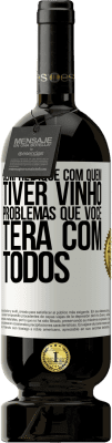 49,95 € Envio grátis | Vinho tinto Edição Premium MBS® Reserva Sempre fique com quem tiver vinho. Problemas que você terá com todos Etiqueta Branca. Etiqueta personalizável Reserva 12 Meses Colheita 2015 Tempranillo