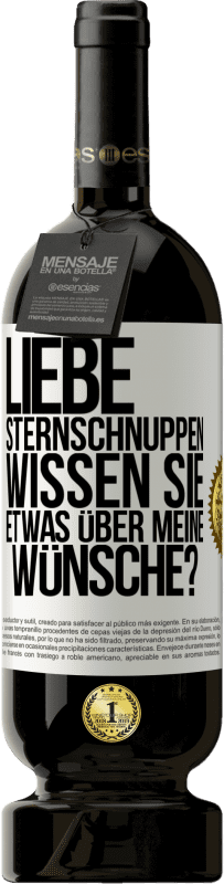 49,95 € Kostenloser Versand | Rotwein Premium Ausgabe MBS® Reserve Liebe Sternschnuppen, wissen Sie etwas über meine Wünsche? Weißes Etikett. Anpassbares Etikett Reserve 12 Monate Ernte 2015 Tempranillo