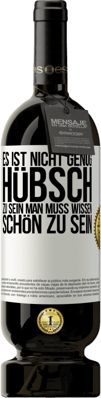 49,95 € Kostenloser Versand | Rotwein Premium Ausgabe MBS® Reserve Es ist nicht genug, hübsch zu sein. Man muss wissen, schön zu sein Weißes Etikett. Anpassbares Etikett Reserve 12 Monate Ernte 2015 Tempranillo