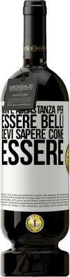 49,95 € Spedizione Gratuita | Vino rosso Edizione Premium MBS® Riserva Non è abbastanza per essere belli. Devi sapere come essere Etichetta Bianca. Etichetta personalizzabile Riserva 12 Mesi Raccogliere 2015 Tempranillo