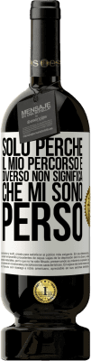 49,95 € Spedizione Gratuita | Vino rosso Edizione Premium MBS® Riserva Solo perché il mio percorso è diverso non significa che mi sono perso Etichetta Bianca. Etichetta personalizzabile Riserva 12 Mesi Raccogliere 2015 Tempranillo