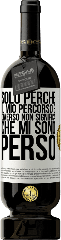 49,95 € Spedizione Gratuita | Vino rosso Edizione Premium MBS® Riserva Solo perché il mio percorso è diverso non significa che mi sono perso Etichetta Bianca. Etichetta personalizzabile Riserva 12 Mesi Raccogliere 2016 Tempranillo
