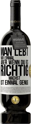 49,95 € Kostenloser Versand | Rotwein Premium Ausgabe MBS® Reserve Man lebt nur einmal, aber wenn du es richtig machst, ist einmal genug Weißes Etikett. Anpassbares Etikett Reserve 12 Monate Ernte 2015 Tempranillo