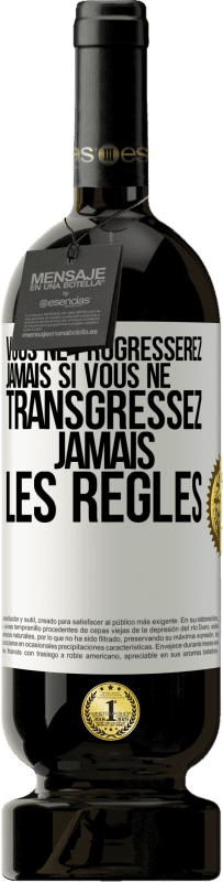 49,95 € Envoi gratuit | Vin rouge Édition Premium MBS® Réserve Vous ne progresserez jamais si vous ne transgressez jamais les règles Étiquette Blanche. Étiquette personnalisable Réserve 12 Mois Récolte 2015 Tempranillo