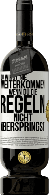 49,95 € Kostenloser Versand | Rotwein Premium Ausgabe MBS® Reserve Du wirst nie weiterkommen, wenn du die Regeln nicht überspringst Weißes Etikett. Anpassbares Etikett Reserve 12 Monate Ernte 2014 Tempranillo