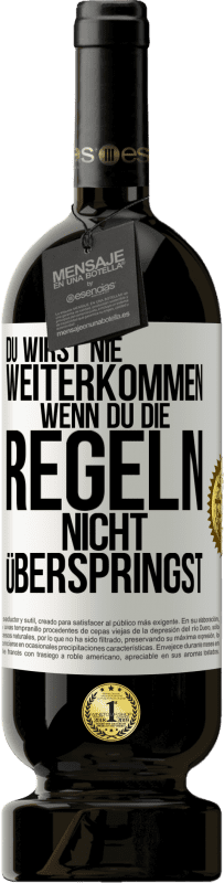 49,95 € Kostenloser Versand | Rotwein Premium Ausgabe MBS® Reserve Du wirst nie weiterkommen, wenn du die Regeln nicht überspringst Weißes Etikett. Anpassbares Etikett Reserve 12 Monate Ernte 2015 Tempranillo