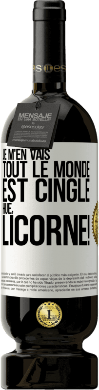 49,95 € Envoi gratuit | Vin rouge Édition Premium MBS® Réserve Je m'en vais, tout le monde est cinglé. Hue, licorne! Étiquette Blanche. Étiquette personnalisable Réserve 12 Mois Récolte 2015 Tempranillo