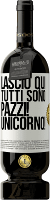 49,95 € Spedizione Gratuita | Vino rosso Edizione Premium MBS® Riserva Lascio qui, tutti sono pazzi! Unicorno! Etichetta Bianca. Etichetta personalizzabile Riserva 12 Mesi Raccogliere 2014 Tempranillo