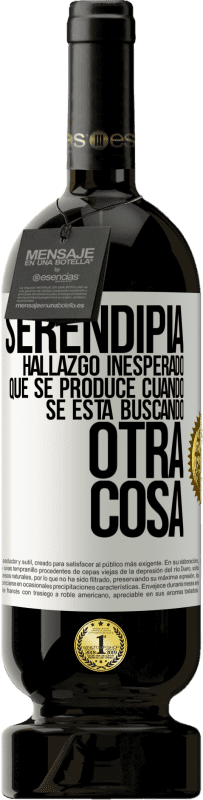 49,95 € Envío gratis | Vino Tinto Edición Premium MBS® Reserva Serendipia. Hallazgo inesperado que se produce cuando se está buscando otra cosa Etiqueta Blanca. Etiqueta personalizable Reserva 12 Meses Cosecha 2015 Tempranillo