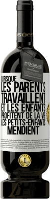 49,95 € Envoi gratuit | Vin rouge Édition Premium MBS® Réserve Lorsque les parents travaillent et les enfants profitent de la vie, les petits-enfants mendient Étiquette Blanche. Étiquette personnalisable Réserve 12 Mois Récolte 2014 Tempranillo