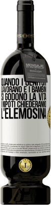 49,95 € Spedizione Gratuita | Vino rosso Edizione Premium MBS® Riserva Quando i genitori lavorano e i bambini si godono la vita, i nipoti chiederanno l'elemosina Etichetta Bianca. Etichetta personalizzabile Riserva 12 Mesi Raccogliere 2014 Tempranillo