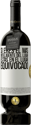 49,95 € Envío gratis | Vino Tinto Edición Premium MBS® Reserva Si eres el más inteligente del lugar, estás en el lugar equivocado Etiqueta Blanca. Etiqueta personalizable Reserva 12 Meses Cosecha 2015 Tempranillo