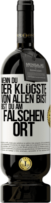 49,95 € Kostenloser Versand | Rotwein Premium Ausgabe MBS® Reserve Wenn du der Klügste von allen bist, bist du am falschen Ort Weißes Etikett. Anpassbares Etikett Reserve 12 Monate Ernte 2015 Tempranillo