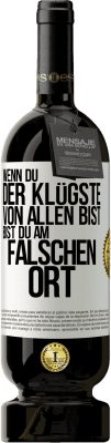 49,95 € Kostenloser Versand | Rotwein Premium Ausgabe MBS® Reserve Wenn du der Klügste von allen bist, bist du am falschen Ort Weißes Etikett. Anpassbares Etikett Reserve 12 Monate Ernte 2016 Tempranillo