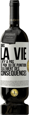 49,95 € Envoi gratuit | Vin rouge Édition Premium MBS® Réserve Dans la vie il n'y a pas de prix ou de punitions. Seulement des conséquences Étiquette Blanche. Étiquette personnalisable Réserve 12 Mois Récolte 2015 Tempranillo