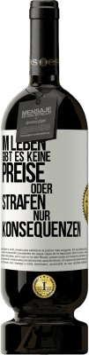 49,95 € Kostenloser Versand | Rotwein Premium Ausgabe MBS® Reserve Im Leben gibt es keine Preise oder Strafen. Nur Konsequenzen Weißes Etikett. Anpassbares Etikett Reserve 12 Monate Ernte 2015 Tempranillo