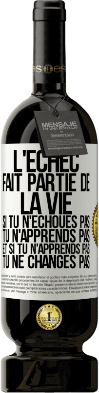 49,95 € Envoi gratuit | Vin rouge Édition Premium MBS® Réserve L'échec fait partie de la vie. Si tu n'échoues pas tu n'apprends pas et si tu n'apprends pas tu ne changes pas Étiquette Blanche. Étiquette personnalisable Réserve 12 Mois Récolte 2015 Tempranillo