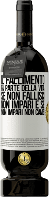 49,95 € Spedizione Gratuita | Vino rosso Edizione Premium MBS® Riserva Il fallimento fa parte della vita. Se non fallisci, non impari e se non impari non cambi Etichetta Bianca. Etichetta personalizzabile Riserva 12 Mesi Raccogliere 2014 Tempranillo