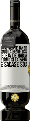 49,95 € Envío gratis | Vino Tinto Edición Premium MBS® Reserva Uno se siente tan bien cuando la gente tóxica te deja de hablar… Es como si la basura se sacase sola Etiqueta Blanca. Etiqueta personalizable Reserva 12 Meses Cosecha 2016 Tempranillo
