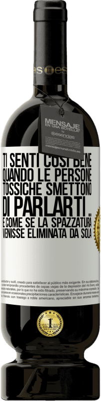 49,95 € Spedizione Gratuita | Vino rosso Edizione Premium MBS® Riserva Ti senti così bene quando le persone tossiche smettono di parlarti ... È come se la spazzatura venisse eliminata da sola Etichetta Bianca. Etichetta personalizzabile Riserva 12 Mesi Raccogliere 2016 Tempranillo