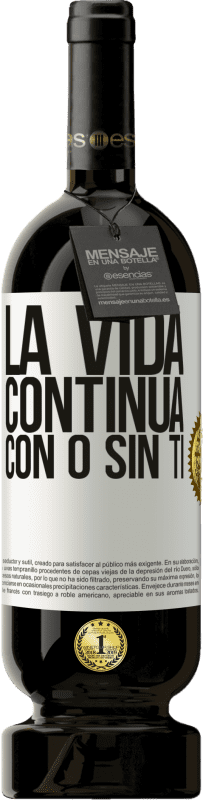 49,95 € Envío gratis | Vino Tinto Edición Premium MBS® Reserva La vida continua, con o sin ti Etiqueta Blanca. Etiqueta personalizable Reserva 12 Meses Cosecha 2016 Tempranillo