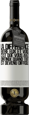49,95 € Envoi gratuit | Vin rouge Édition Premium MBS® Réserve La différence entre eux et vous, c'est que vous avez continué quand tout est devenu difficile Étiquette Blanche. Étiquette personnalisable Réserve 12 Mois Récolte 2016 Tempranillo