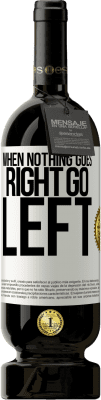 49,95 € 免费送货 | 红酒 高级版 MBS® 预订 When nothing goes right, go left 白标. 可自定义的标签 预订 12 个月 收成 2016 Tempranillo