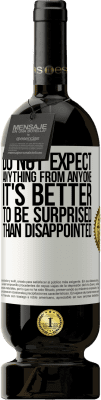 49,95 € 送料無料 | 赤ワイン プレミアム版 MBS® 予約する 誰にも何も期待しないでください。がっかりするよりも驚いたほうがいい ホワイトラベル. カスタマイズ可能なラベル 予約する 12 月 収穫 2016 Tempranillo