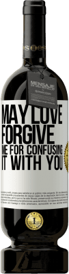 49,95 € Free Shipping | Red Wine Premium Edition MBS® Reserve May love forgive me for confusing it with you White Label. Customizable label Reserve 12 Months Harvest 2015 Tempranillo