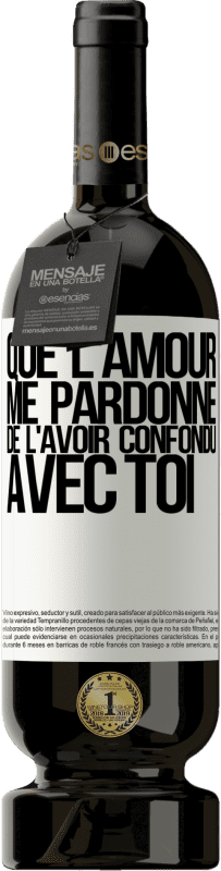 49,95 € Envoi gratuit | Vin rouge Édition Premium MBS® Réserve Que l'amour me pardonne de l'avoir confondu avec toi Étiquette Blanche. Étiquette personnalisable Réserve 12 Mois Récolte 2016 Tempranillo