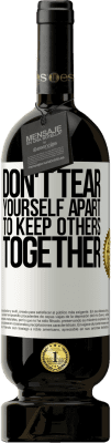 49,95 € Free Shipping | Red Wine Premium Edition MBS® Reserve Don't tear yourself apart to keep others together White Label. Customizable label Reserve 12 Months Harvest 2016 Tempranillo