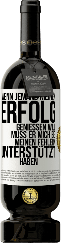 49,95 € Kostenloser Versand | Rotwein Premium Ausgabe MBS® Reserve Wenn jemand meinen Erfolg genießen will, muss er mich bei meinen Fehlern unterstützt haben Weißes Etikett. Anpassbares Etikett Reserve 12 Monate Ernte 2016 Tempranillo