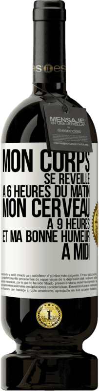 49,95 € Envoi gratuit | Vin rouge Édition Premium MBS® Réserve Mon corps se réveille à 6 heures du matin. Mon cerveau à 9 heures et ma bonne humeur à midi Étiquette Blanche. Étiquette personnalisable Réserve 12 Mois Récolte 2015 Tempranillo