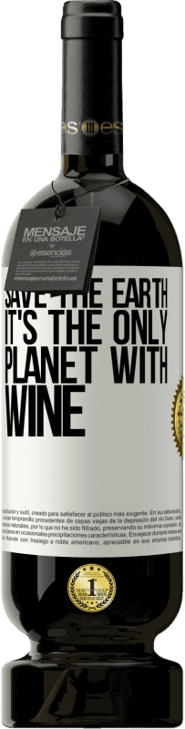 49,95 € Free Shipping | Red Wine Premium Edition MBS® Reserve Save the earth. It's the only planet with wine White Label. Customizable label Reserve 12 Months Harvest 2015 Tempranillo