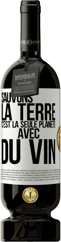 49,95 € Envoi gratuit | Vin rouge Édition Premium MBS® Réserve Sauvons la terre. C'est la seule planète avec du vin Étiquette Blanche. Étiquette personnalisable Réserve 12 Mois Récolte 2015 Tempranillo