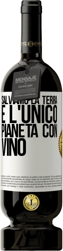 49,95 € Spedizione Gratuita | Vino rosso Edizione Premium MBS® Riserva Salviamo la terra. È l'unico pianeta con vino Etichetta Bianca. Etichetta personalizzabile Riserva 12 Mesi Raccogliere 2015 Tempranillo