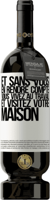 49,95 € Envoi gratuit | Vin rouge Édition Premium MBS® Réserve Et sans vous en rendre compte, vous vivez au travail et visitez votre maison Étiquette Blanche. Étiquette personnalisable Réserve 12 Mois Récolte 2014 Tempranillo