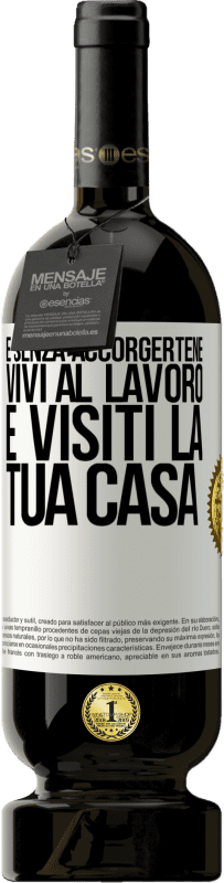 49,95 € Spedizione Gratuita | Vino rosso Edizione Premium MBS® Riserva E senza accorgertene, vivi al lavoro e visiti la tua casa Etichetta Bianca. Etichetta personalizzabile Riserva 12 Mesi Raccogliere 2015 Tempranillo