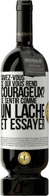 49,95 € Envoi gratuit | Vin rouge Édition Premium MBS® Réserve Savez-vous ce qui vous rend courageux? Se sentir comme un lâche et essayer Étiquette Blanche. Étiquette personnalisable Réserve 12 Mois Récolte 2016 Tempranillo