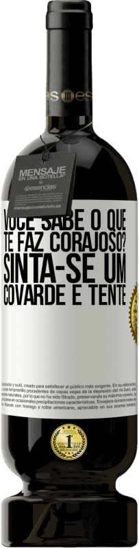 49,95 € Envio grátis | Vinho tinto Edição Premium MBS® Reserva você sabe o que te faz corajoso? Sinta-se um covarde e tente Etiqueta Branca. Etiqueta personalizável Reserva 12 Meses Colheita 2015 Tempranillo