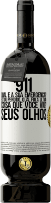 49,95 € Envio grátis | Vinho tinto Edição Premium MBS® Reserva 911, qual é a sua emergência? Estou perdido. Qual foi a última coisa que você viu? Seus olhos Etiqueta Branca. Etiqueta personalizável Reserva 12 Meses Colheita 2014 Tempranillo