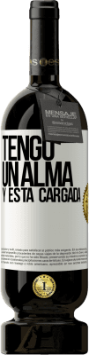 49,95 € Free Shipping | Red Wine Premium Edition MBS® Reserve Tengo un alma y está cargada White Label. Customizable label Reserve 12 Months Harvest 2014 Tempranillo