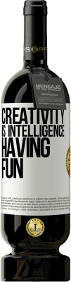 49,95 € Free Shipping | Red Wine Premium Edition MBS® Reserve Creativity is intelligence having fun White Label. Customizable label Reserve 12 Months Harvest 2015 Tempranillo
