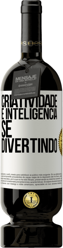 49,95 € Envio grátis | Vinho tinto Edição Premium MBS® Reserva Criatividade é inteligência se divertindo Etiqueta Branca. Etiqueta personalizável Reserva 12 Meses Colheita 2015 Tempranillo