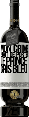 49,95 € Envoi gratuit | Vin rouge Édition Premium MBS® Réserve Mon crime était de porter le prince gris bleu Étiquette Blanche. Étiquette personnalisable Réserve 12 Mois Récolte 2015 Tempranillo