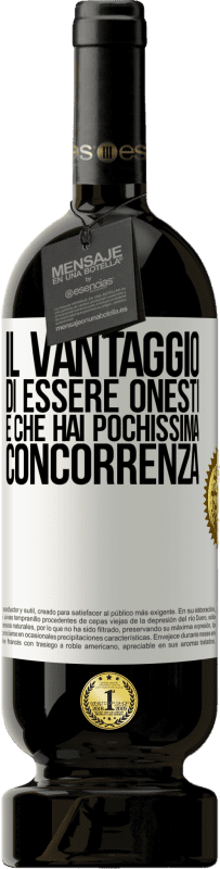 49,95 € Spedizione Gratuita | Vino rosso Edizione Premium MBS® Riserva Il vantaggio di essere onesti è che hai pochissima concorrenza Etichetta Bianca. Etichetta personalizzabile Riserva 12 Mesi Raccogliere 2015 Tempranillo