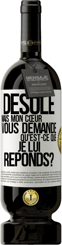 49,95 € Envoi gratuit | Vin rouge Édition Premium MBS® Réserve Désolé mais mon cœur vous demande. Qu'est-ce que je lui réponds? Étiquette Blanche. Étiquette personnalisable Réserve 12 Mois Récolte 2015 Tempranillo