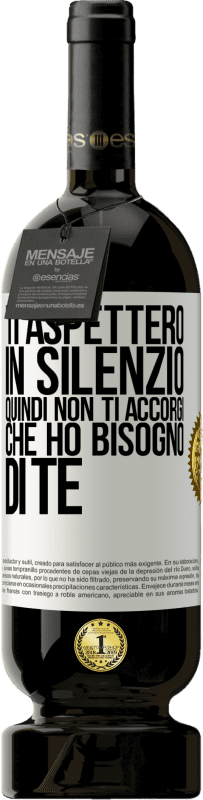 49,95 € Spedizione Gratuita | Vino rosso Edizione Premium MBS® Riserva Ti aspetterò in silenzio, quindi non ti accorgi che ho bisogno di te Etichetta Bianca. Etichetta personalizzabile Riserva 12 Mesi Raccogliere 2015 Tempranillo