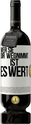 49,95 € Kostenloser Versand | Rotwein Premium Ausgabe MBS® Reserve Wer sie dir wegnimmt ist es wert Weißes Etikett. Anpassbares Etikett Reserve 12 Monate Ernte 2016 Tempranillo